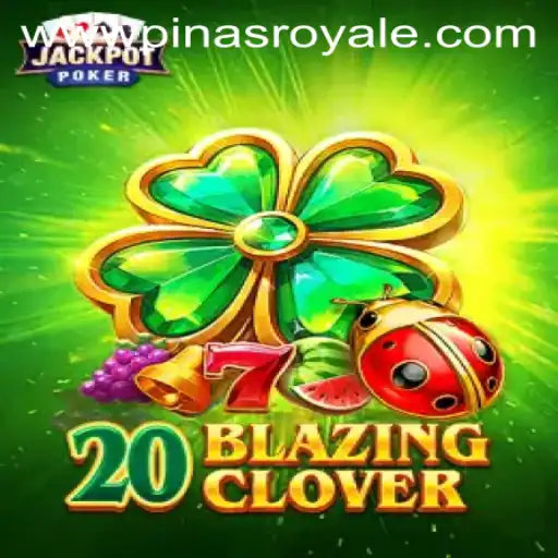 Dive into the Exciting World of 20BlazingClover: A Strategic Edge with PinasRoyale