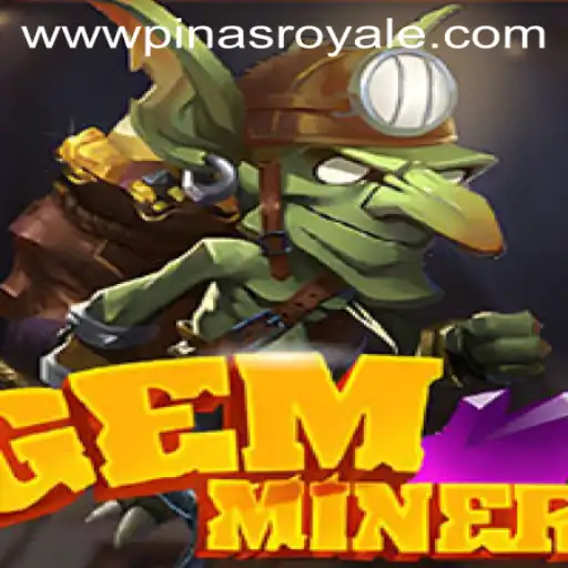 Discover GemMiner and Unleash PinasRoyale Adventures
